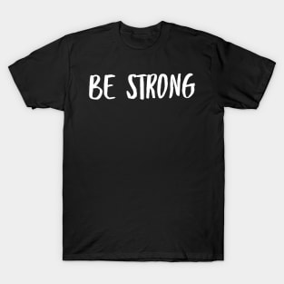 Be Strong Cool And Motivational T-Shirt